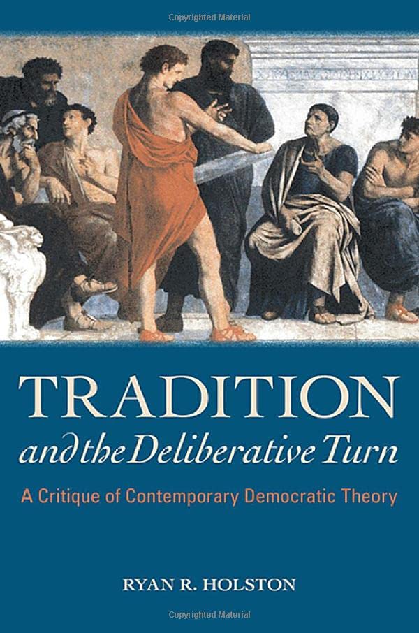 Tradition and the Deliberative Turn: A Critique of Contemporary Democratic Theory