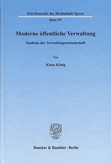 Moderne öffentliche Verwaltung.: Studium der Verwaltungswissenschaft. (Schriftenreihe der Hochschule Speyer)