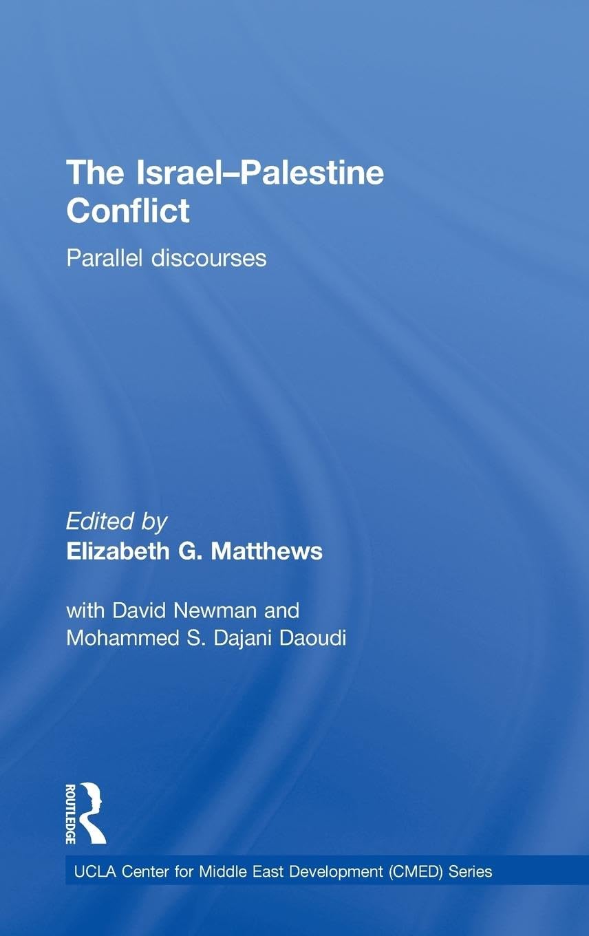 The Israel-Palestine Conflict: Parallel Discourses (UCLA Center for Middle East Development, 3, Band 3)