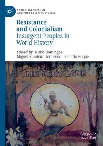 Resistance and Colonialism: Insurgent Peoples in World History (Cambridge Imperial and Post-Colonial Studies)