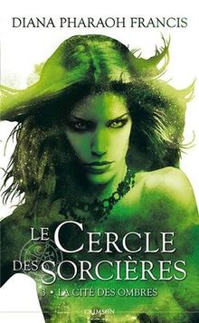 Le cercle des sorcières. Vol. 3. La cité des ombres