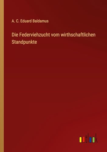 Die Federviehzucht vom wirthschaftlichen Standpunkte