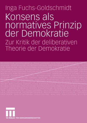 Konsens als normatives Prinzip der Demokratie: Zur Kritik der deliberativen Theorie der Demokratie