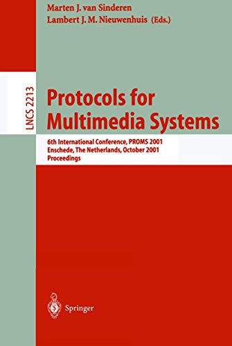 Protocols for Multimedia Systems: 6th International Conference, PROMS 2001 Enschede, The Netherlands, October 17-19, 2001 Proceedings (Lecture Notes in Computer Science, 2213, Band 2213)