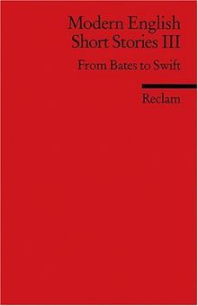 Modern English Short Stories III: From Bates to Swift. (Fremdsprachentexte)