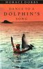 Dance To A Dolphin's Song: The Story of a Quest for the Magic Healing Power of the Dolphin