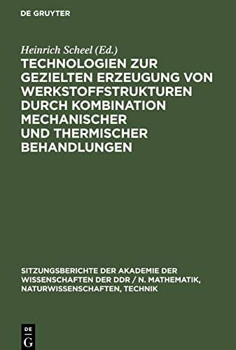 Technologien zur gezielten Erzeugung von Werkstoffstrukturen durch Kombination mechanischer und thermischer Behandlungen