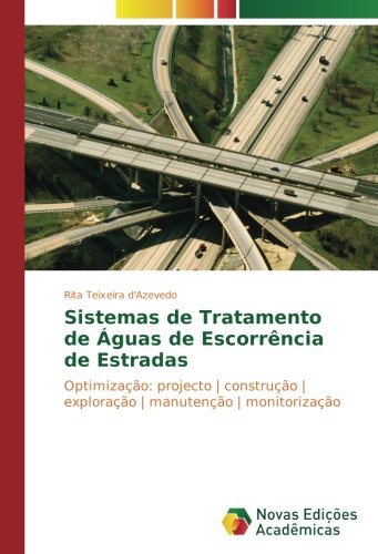 Sistemas de Tratamento de Águas de Escorrência de Estradas: Optimização: projecto | construção | exploração | manutenção | monitorização
