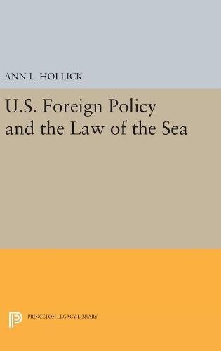 U.S. Foreign Policy and the Law of the Sea (Princeton Legacy Library)