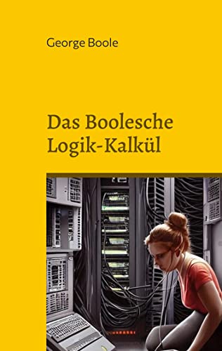 Das Boolesche Logik-Kalkül (Toppbook Wissen)