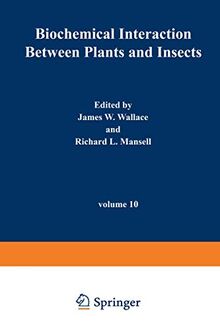 Biochemical Interaction Between Plants and Insects (Reproductive Biology, 10, Band 10)