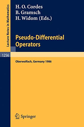 Pseudo-Differential Operators: Proceedings of a Conference, held in Oberwolfach, February 2-8, 1986 (Lecture Notes in Mathematics) (Lecture Notes in Mathematics, 1256, Band 1256)