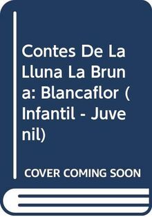 Contes de la Lluna la Bruna nº 32. Blancaflor (INFANTIL - JUVENIL - CONTES DE LA LLUNA LA BRUNA - EDICIÓ EN RÚSTICA)