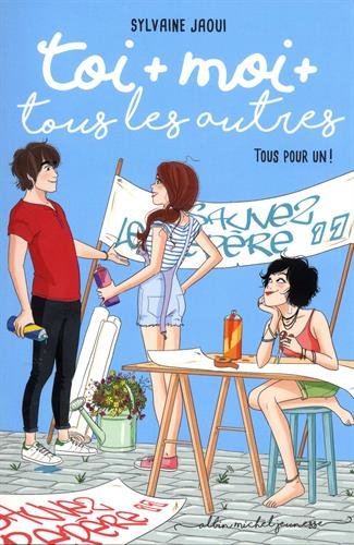 Toi + Moi + Tous Les Autres, Tome 4 : Tous Pour Un !