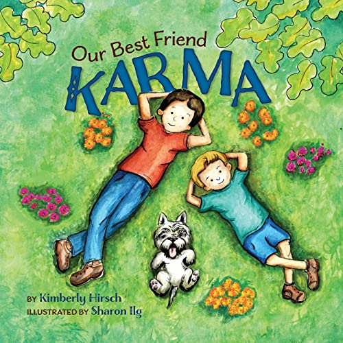 Our Best Friend Karma: Teaching kids about the power of positive words, thoughts and actions.