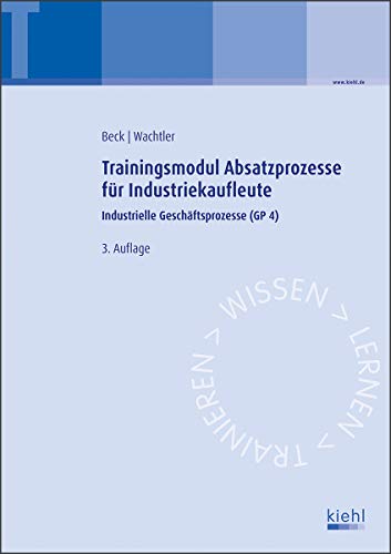 Trainingsmodul Absatzprozesse für Industriekaufleute: Industrielle Geschäftsprozesse (GP 4)