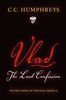 Vlad: The Last Confession. The Epic Novel Of The Real Dracula