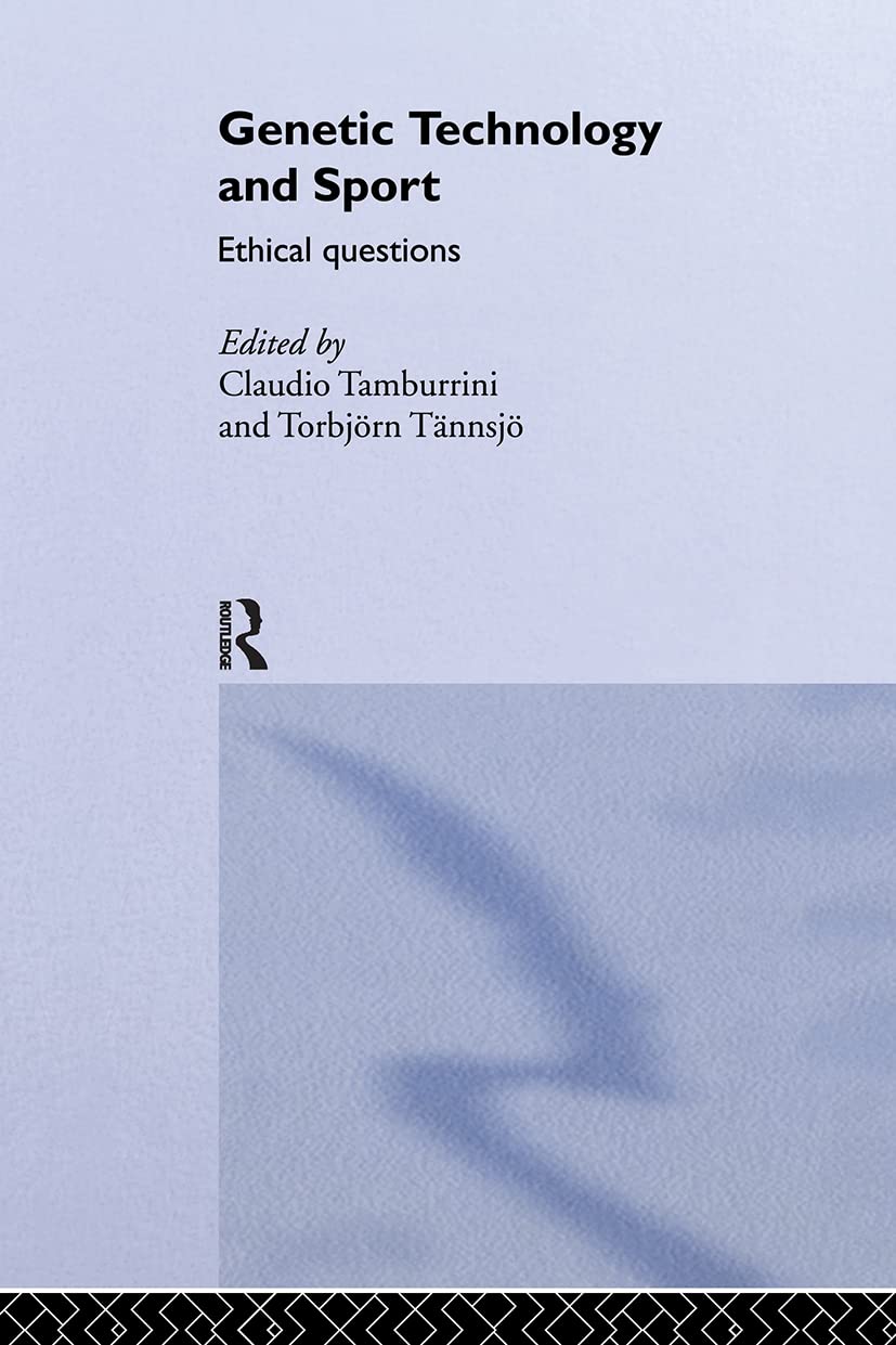 Genetic Technology and Sport: Ethical Questions (ETHICS AND SPORT)