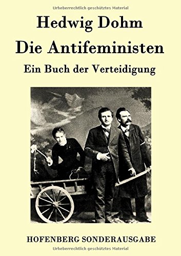 Die Antifeministen: Ein Buch der Verteidigung