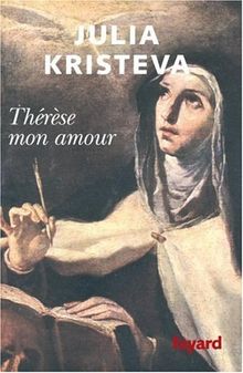 Thérèse mon amour : sainte Thérèse d'Avila : récit