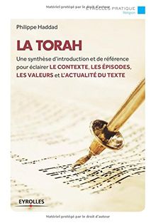 La Torah : une synthèse d'introduction et de référence pour éclairer le contexte, les épisodes, les valeurs et l'actualité du texte