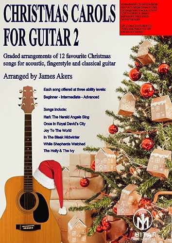 Christmas Carols For Guitar 2: Graded arrangements of 12 favourite Christmas songs for acoustic, fingerstyle and classical guitar (Christmas Carol guitar arrangements and songs, Band 2)