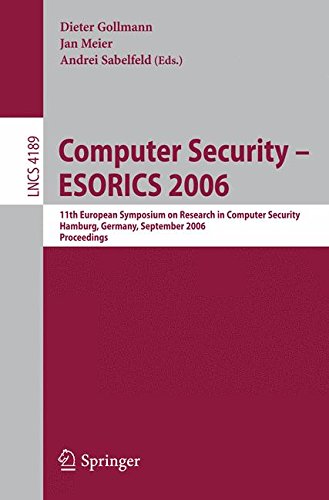 Computer Security - ESORICS 2006: 11th European Symposium on Research in Computer Security, Hamburg, Germany, September 18-20, 2006, Proceedings (Lecture Notes in Computer Science)