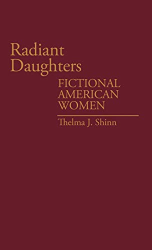 Radiant Daughters: Fictional American Women (Contributions in Women's Studies)