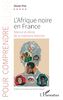 L'Afrique noire en France : silence et dénis de la mémoire blanche