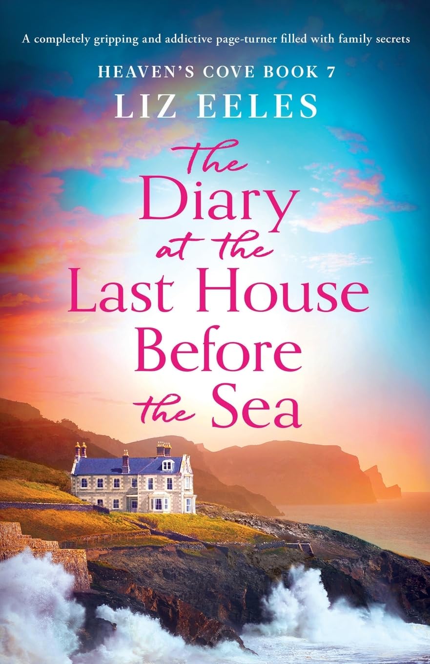 The Diary at the Last House Before the Sea: A completely gripping and addictive page-turner filled with family secrets (Heaven's Cove, Band 7)