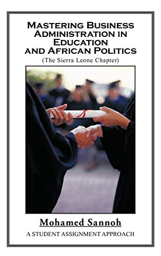 Mastering Business Administration in Education and African Politics (Sierra Leone Chapter): A Student Assignment Approach