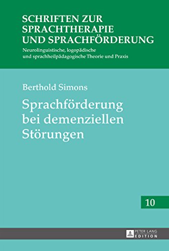Sprachförderung bei demenziellen Störungen (Schriften zur Sprachtherapie und Sprachförderung)