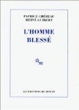 L'homme blessé : scénario et notes