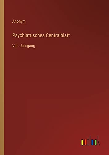 Psychiatrisches Centralblatt: VIII. Jahrgang