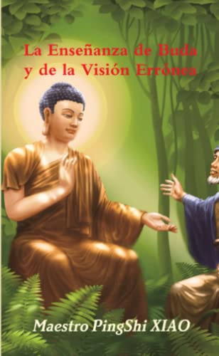 La Enseñanza de Buda y de la Visión Errónea