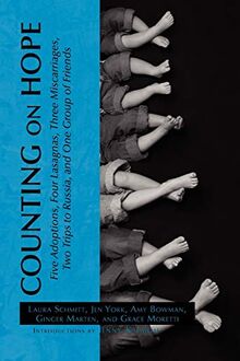 Counting on Hope: Five Adoptions, Four Lasagnas, Three Miscarriages, Two Trips to Russia, and One Group of Friends