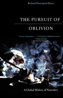 The Pursuit of Oblivion: A Global History of Narcotics