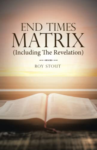 End Times Matrix (Including The Revelation)