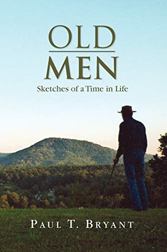 OLD MEN: Sketches of a Time in Life
