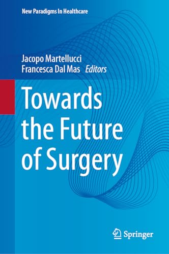 Towards the Future of Surgery (New Paradigms in Healthcare)