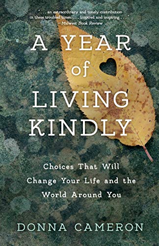 Donna Cameron Year Of Living Kindly, Choices That Will Change Your Life And The World Around You
