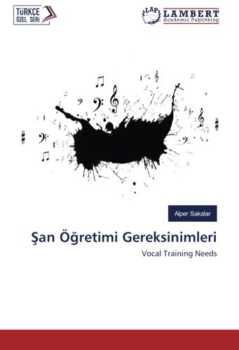 Şan Öğretimi Gereksinimleri: Vocal Training Needs