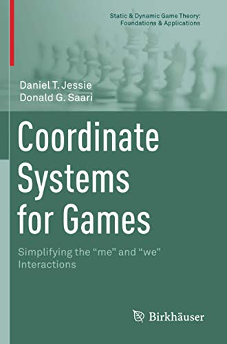 Coordinate Systems for Games: Simplifying the me and we Interactions (Static & Dynamic Game Theory: Foundations & Applications)