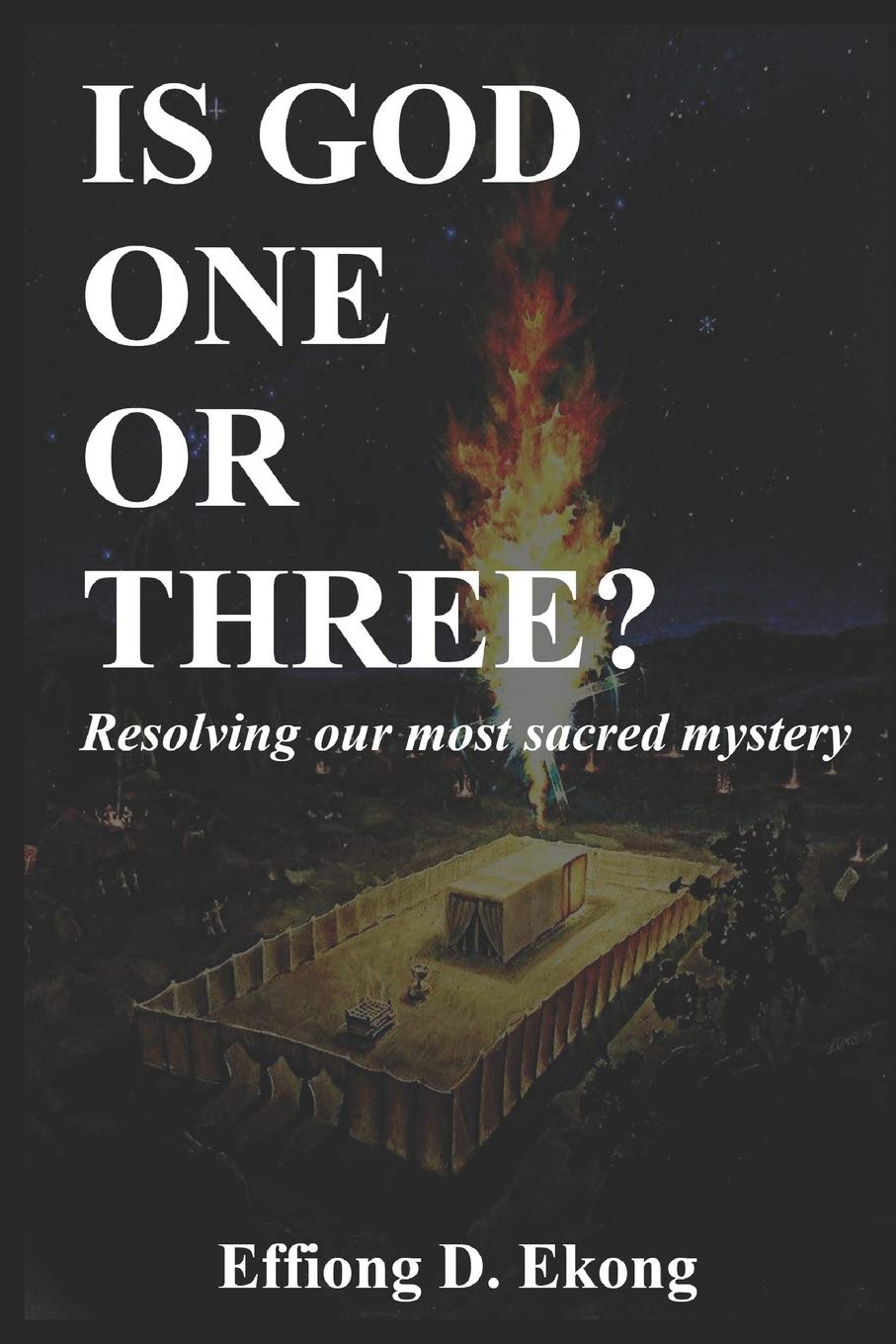 IS GOD ONE OR THREE?: Resolving our most sacred mystery