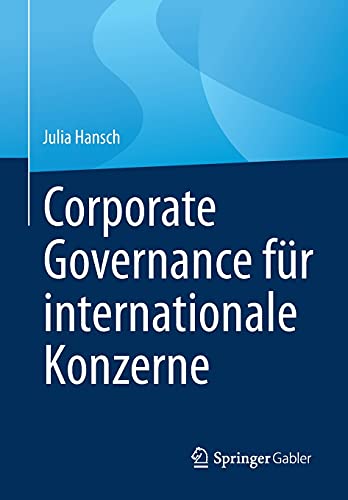 Corporate Governance für internationale Konzerne: Ein Leitfaden für Board Members und Aufsichtsräte