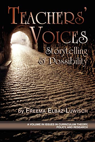 Teachers' Voices: Storytelling and Possibility: Storytelling and Possbility (PB) (Issues in Curriculum Theory, Policy and Research)