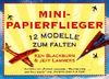 Minipapierflieger. 12 Modelle zum Falten