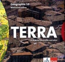 TERRA Geographie, Ausgabe Sachsen, Mittelschule, Neubearbeitung : 10. Schuljahr, 1 CD-ROM für Lehrerinnen und Lehrer Für Windows und MacOS