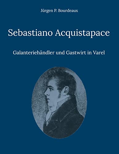 Sebastiano Acquistapace: Galanteriehändler und Gastwirt in Varel