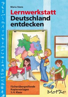 Lernwerkstatt Deutschland entdecken: Fächerübergreifende Kopiervorlagen für die 3./4. Klasse